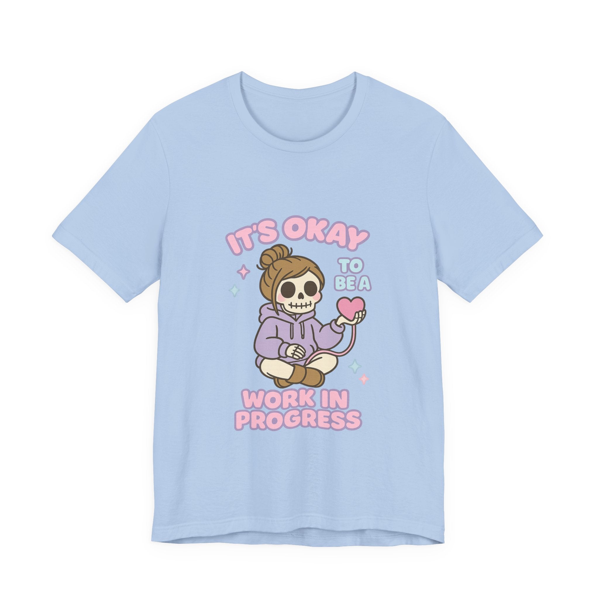 It's Okay to Be a Work in Progress T-Shirt — Cute Skeleton Self-Love Tee