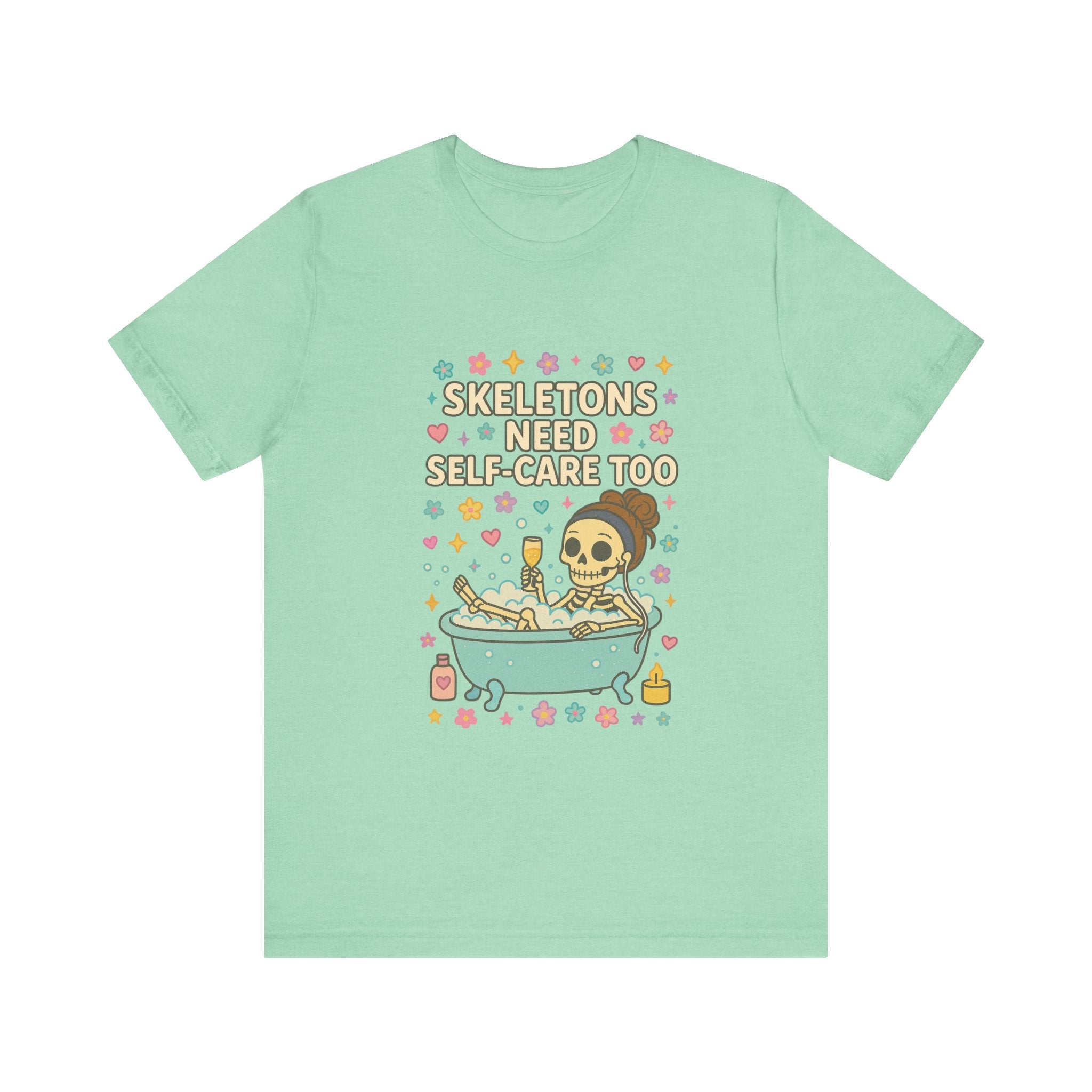 Skeletons Need Self-Care Too Tee | Skull Bathtub Illustration, Self Care Humor