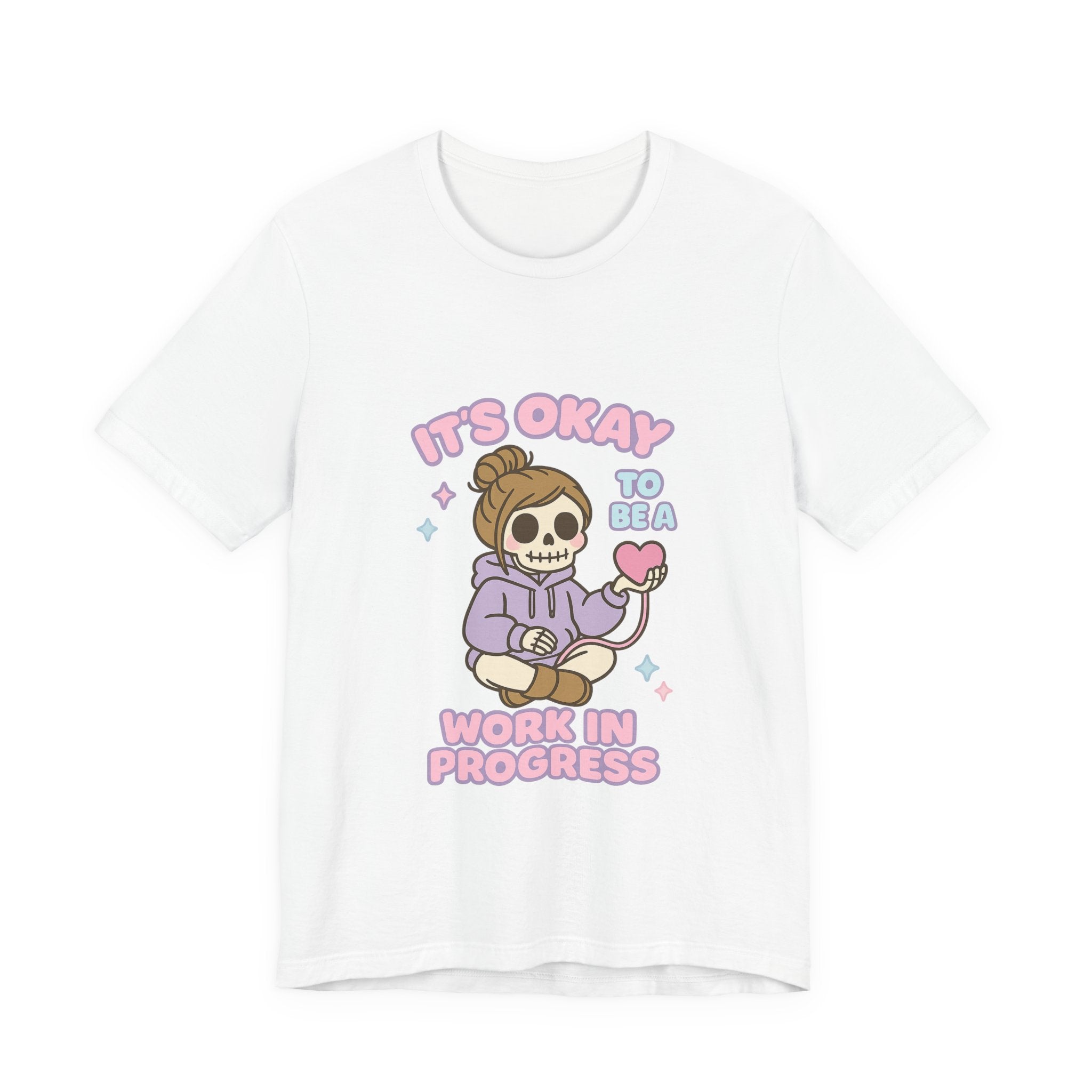 It's Okay to Be a Work in Progress T-Shirt — Cute Skeleton Self-Love Tee